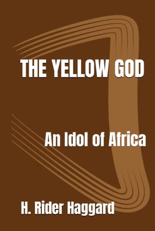 The Yellow God: An Idol of Africa