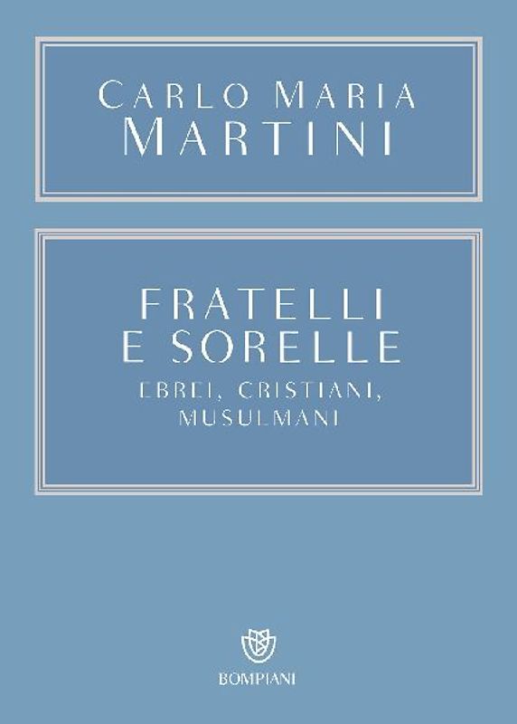 Fratelli e sorelle. Ebrei, cristiani, musulmani