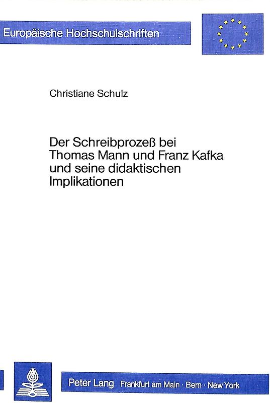 Der Schreibprozess bei Thomas Mann und Franz Kafka und seine didaktischen Implikationen