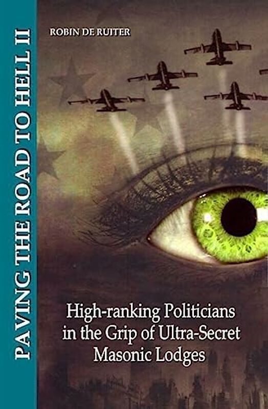 PAVING THE ROAD TO HELL 2 - High-ranking Politicians in the Grip of Ultra-Secret Masonic Lodges