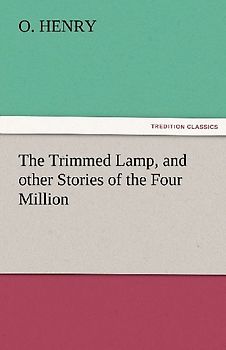 The Trimmed Lamp, and other Stories of the Four Million