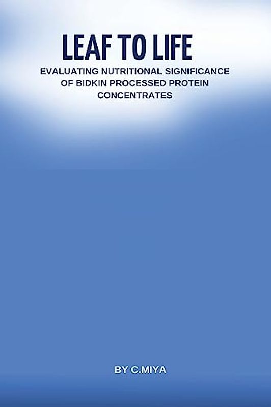 Leaf to Life: Evaluating Nutritional Significance of Bidkin Processed Protein Concentrates