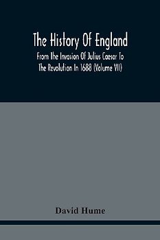 The History Of England From The Invasion Of Julius Caesar To The Revolution In 1688
