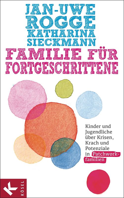 Familie für Fortgeschrittene. Kinder und Jugendliche über Krisen, Krach und Potenziale in Patchworkfamilien