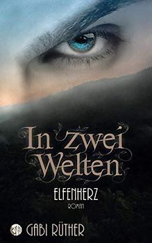 In zwei Welten - Elfenherz (Elfenfantasy)