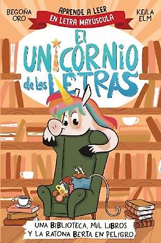 Una Biblioteca, Mil Libros Y La Ratona Berta En Peligro. Aprende a Leer Con Mayúsculas / A Library, a Thousand Books, and Berta the Mouse in Danger