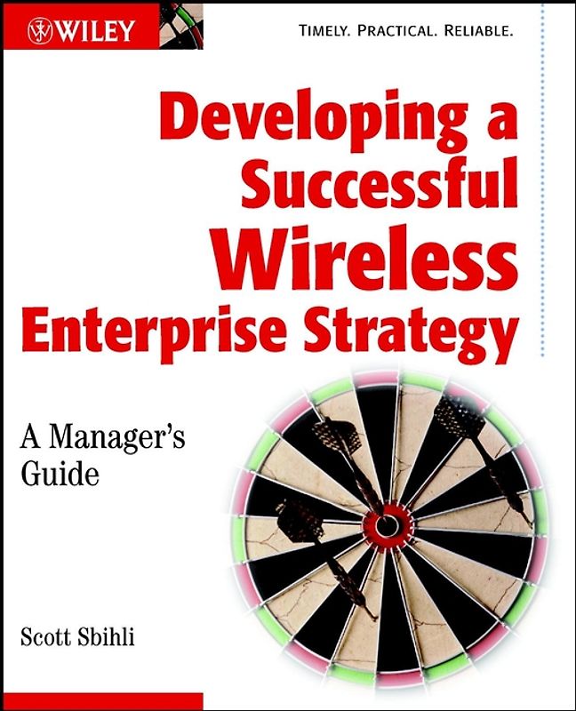 Developing a Successful Wireless Enterprise Strategy. A Manager's Guide
