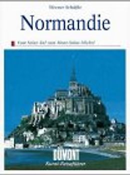 Die Normandie. Vom Seine-Tal zum Mont St. Michel
