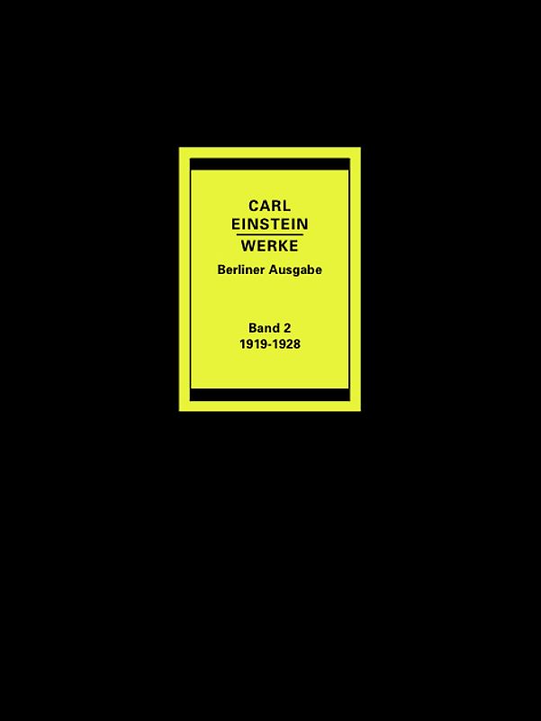 Werke. Berliner Ausgabe. Bände 1-4 / Carl Einstein Werke Band 2
