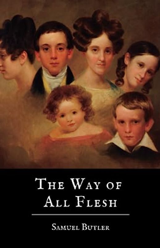The Way of All Flesh: The 1903 Semi-autobiographical Novel (Annotated)