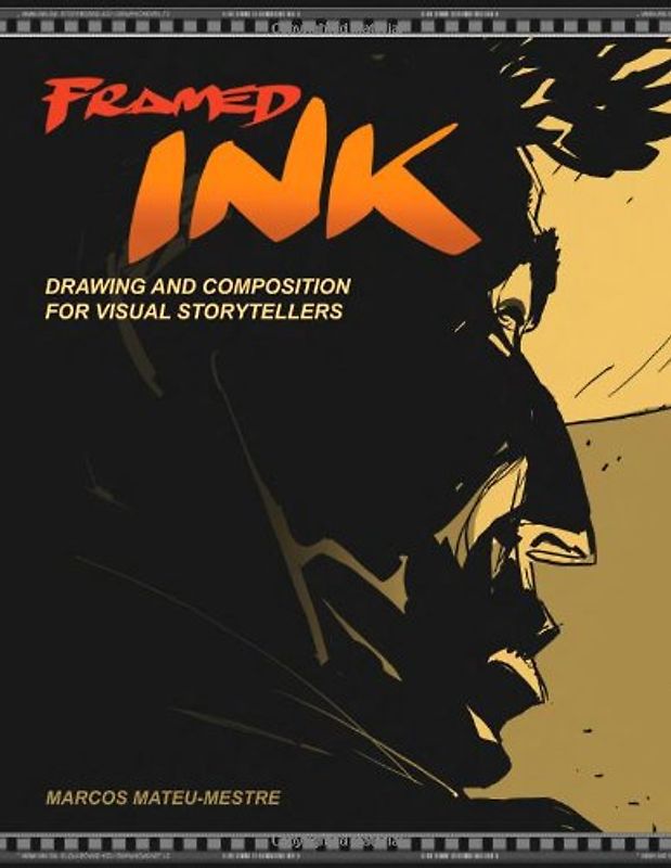 Framed Ink: Drawing and Composition for Visual Storytellers - Marcos Mateu-Mestre