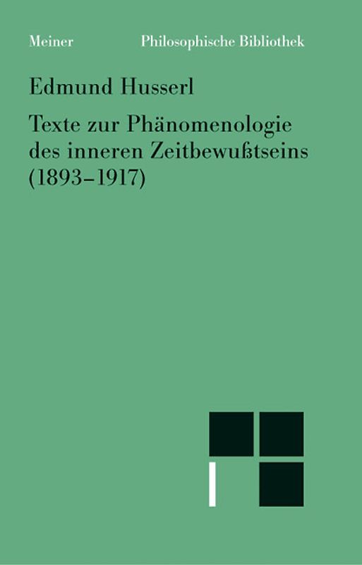 Texte zur Phänomenologie des inneren Zeitbewusstseins (1893-1917)