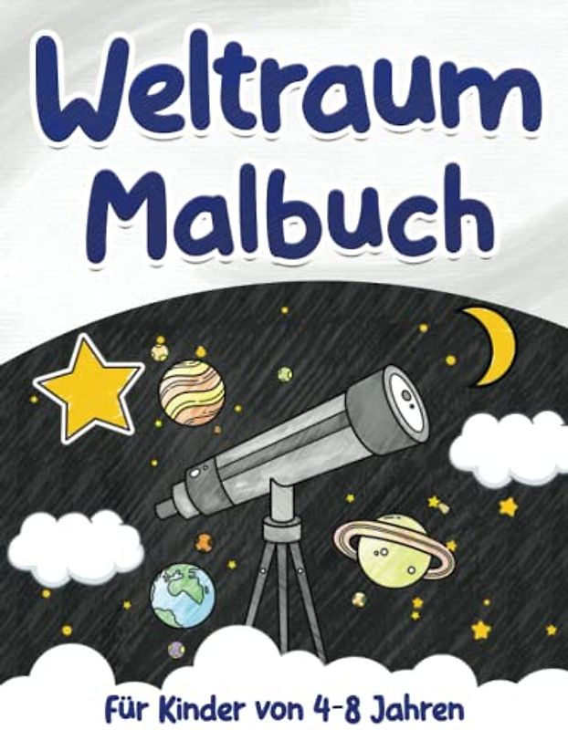 Weltraum Malbuch: Für Kinder von 4-8 Jahren - Raketen, Astronauten, Planete, Sterne und vieles mehr