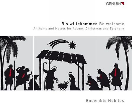Ensemble Nobiles - Bis willekommen - Anthems and Motets for Advent, Christmas and Epiphany