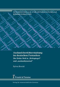Auslandsberichterstattung im Deutschen Fernsehen über die Dritte Welt