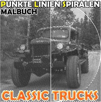 Classic Trucks Punkte Linien Spiralen Malbuch: Inklusive 30 Malvorlagen alter Lastwagen zum Ausmalen und Entspannen | Gag Geschenke | White Elephant ... | Stressabbau-Geschenke | Weihnachtsgeschenke