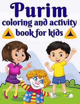 Purim Coloring and Activity Book for Kids: Happy Purim Gift Idea for Kids Ages 4-8 | Cute and Easy Maze, Dot To Dot, Dot Marker, Word Search and ... Hamantaschen, Esther and More for Kids