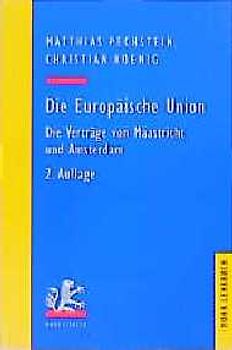 Die Europäische Union. Die Verträge von Maastricht und Amsterdam
