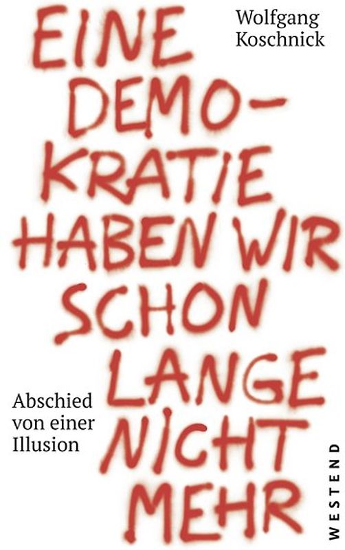 Eine Demokratie haben wir schon lange nicht mehr
