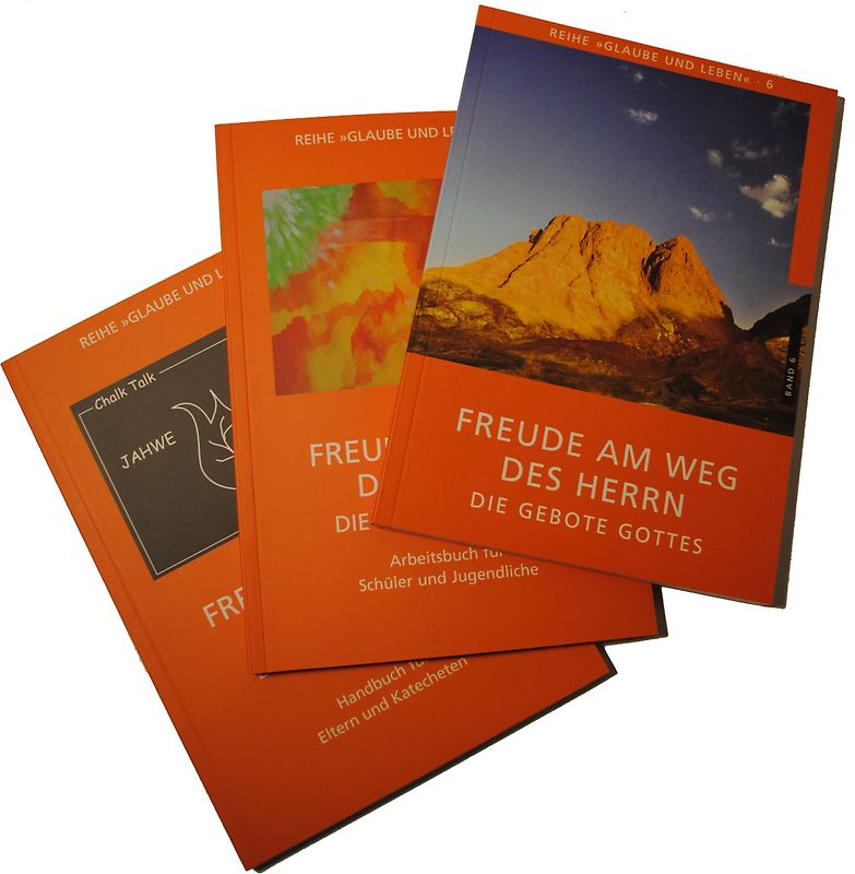 Glaube und Leben / Band 6: Freude am Weg des Herrn - die Gebote Gottes