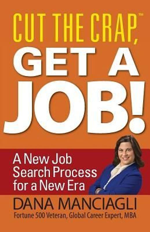 Cut the Crap, Get a Job! a New Job Search Process for a New Era