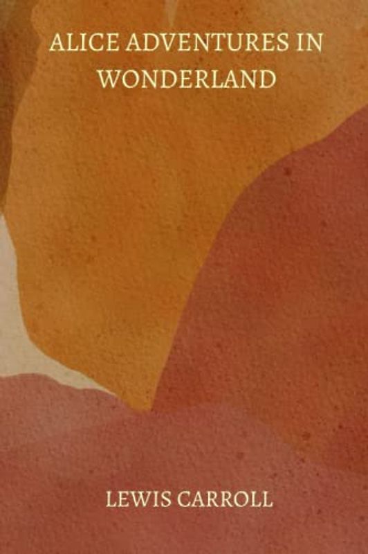 alice adventures in wonderland by Lewis Carroll