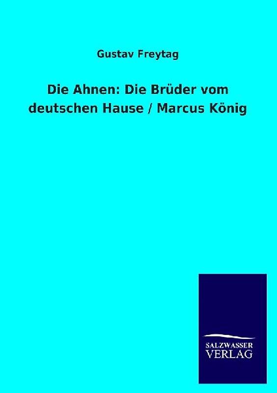 Die Ahnen: Die Brüder vom deutschen Hause / Marcus König
