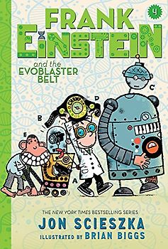 Frank Einstein and the Evoblaster Belt (Frank Einstein series #4): Book Four (Frank Einstein, 4, Band 4)