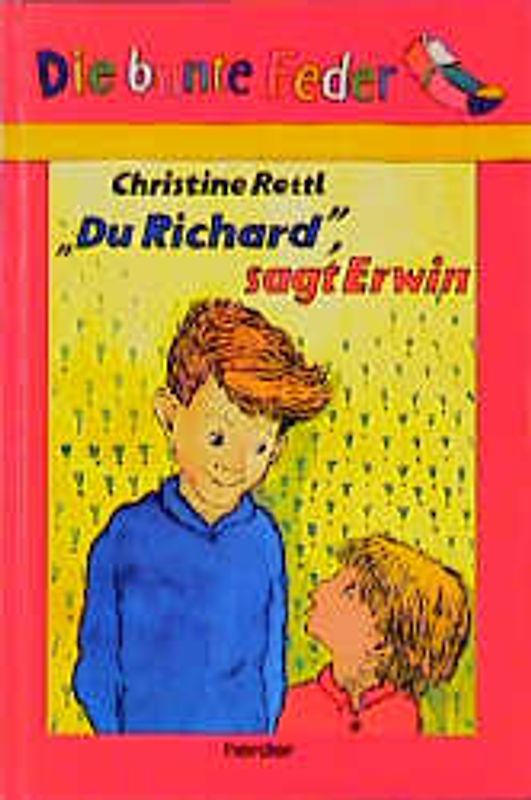 "Du Richard", sagt Erwin