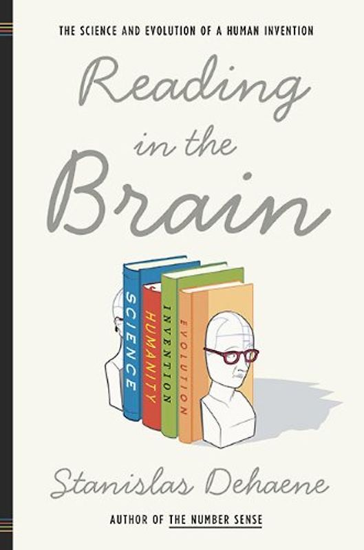 Reading in the Brain: The Science and Evolution of a Human Invention - Stanislas Dehaene
