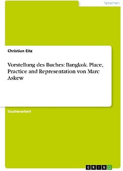 Vorstellung des Buches: Bangkok. Place, Practice and Representation von Marc Askew