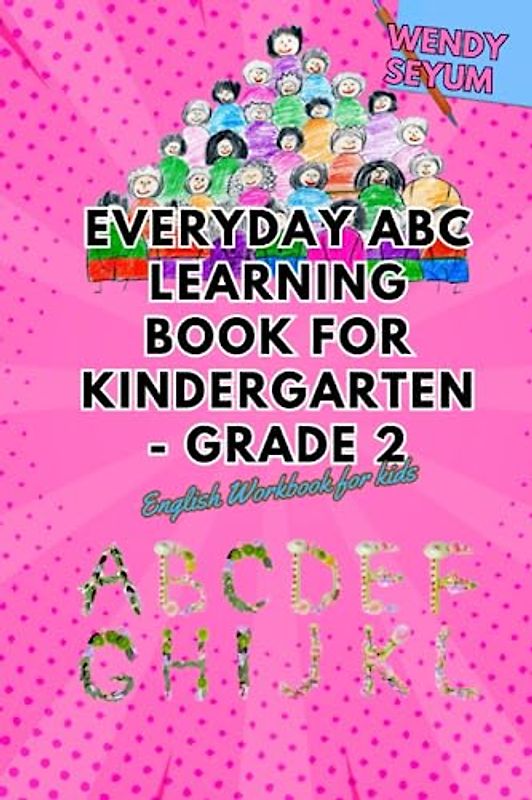 Everyday ABC Learning Book For Kindergarten - Grade 2: English Workbook For Kids
