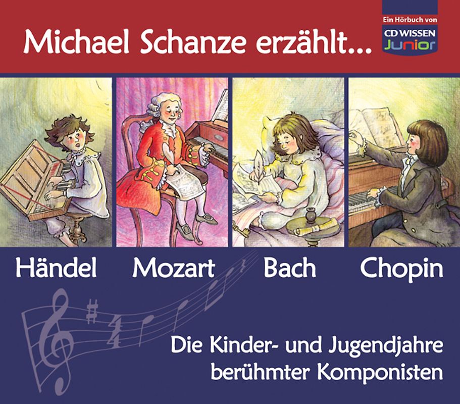 CD WISSEN Junior - Michael Schanze erzählt... Die Kinder- und Jugendjahren berühmter Komponisten, Sammelbox