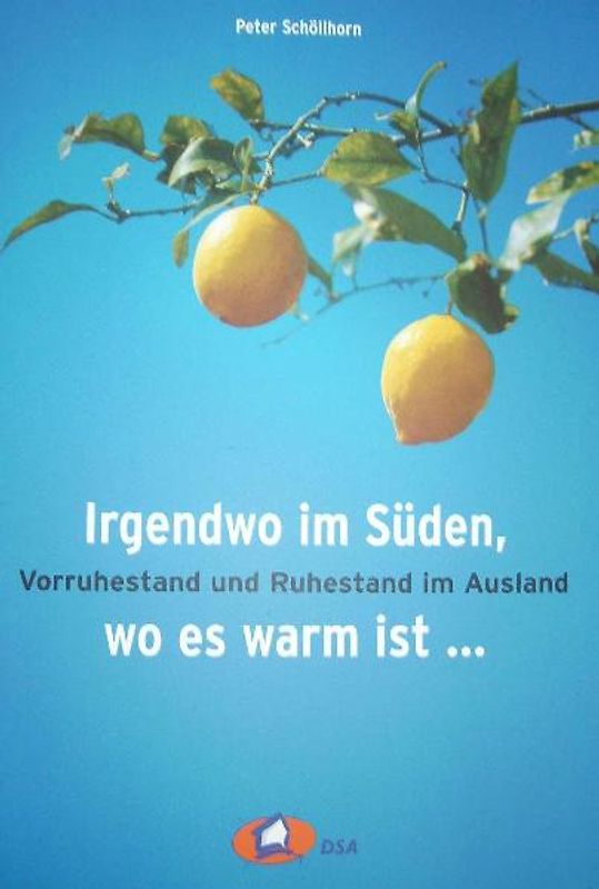 Irgendwo im Süden, wo es warm ist.... Vorruhestand und Ruhestand im Ausland