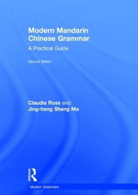Modern Mandarin Chinese Grammar: A Practical Guide (Routledge Modern Grammars)