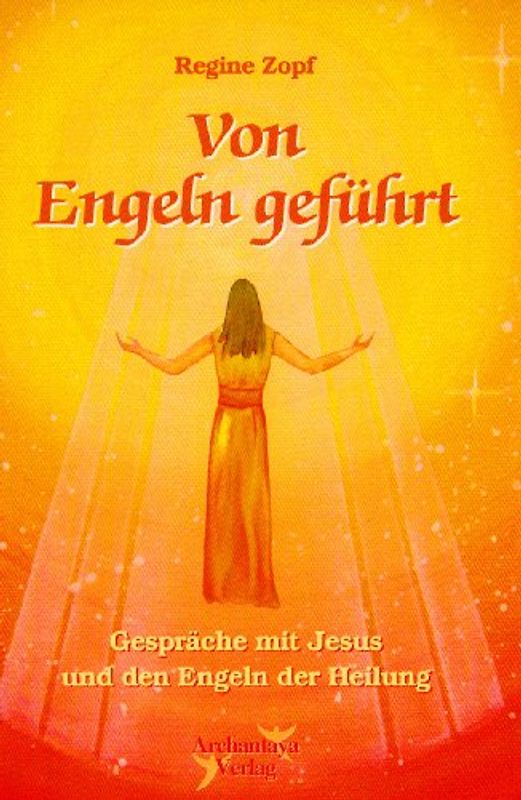 Von Engeln geführt, Gespräche mit Jesus und den Engeln der Heilung