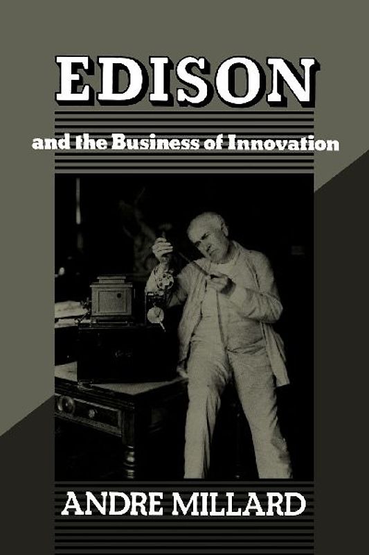 EDISON AND THE BUSINESS OF INNOVATION