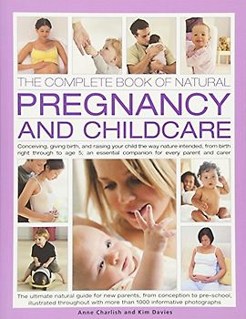 The Complete Book of Natural Pregnancy and Childcare
