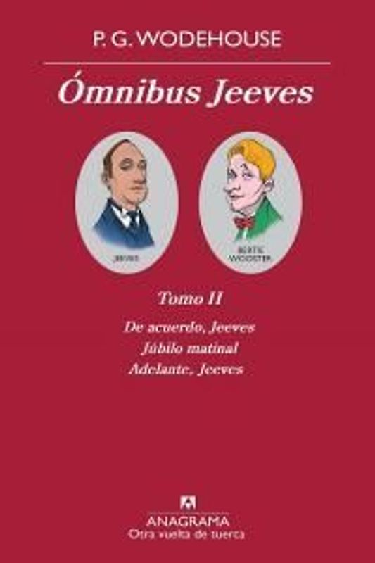Ómnibus Jeeves II : De acuerdo, Jeeves ; Júbilo matinal ; Adelante, Jeeves
