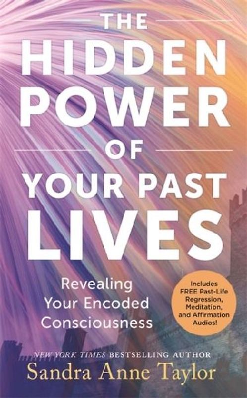 The Hidden Power of Your Past Lives