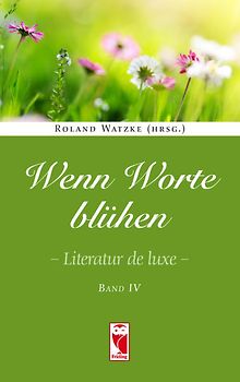 Wenn Worte blühen. Literatur de luxe. Band 4