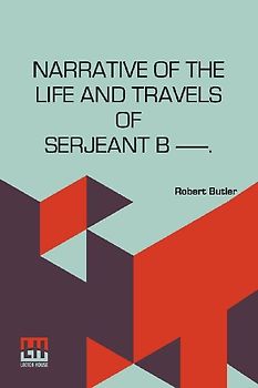 Narrative Of The Life And Travels Of Serjeant B   .