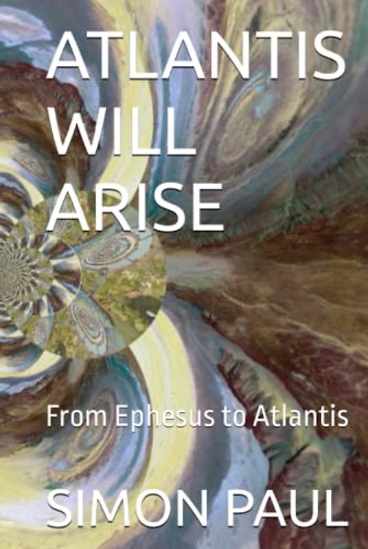 ATLANTIS WILL ARISE: From Ephesus to Atlantis