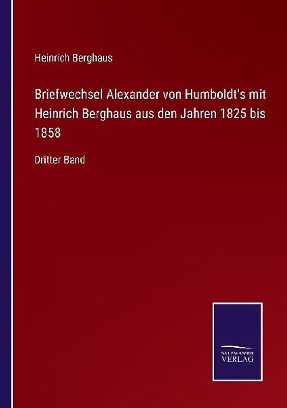 Briefwechsel Alexander von Humboldt's mit Heinrich Berghaus aus den Jahren 1825 bis 1858