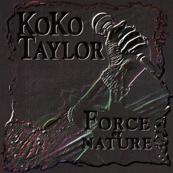 Koko Taylor - Force of Nature
