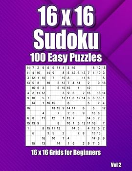 16x16 Sudoku for Beginners: Puzzle Book wit 100 Easy Brainteasers