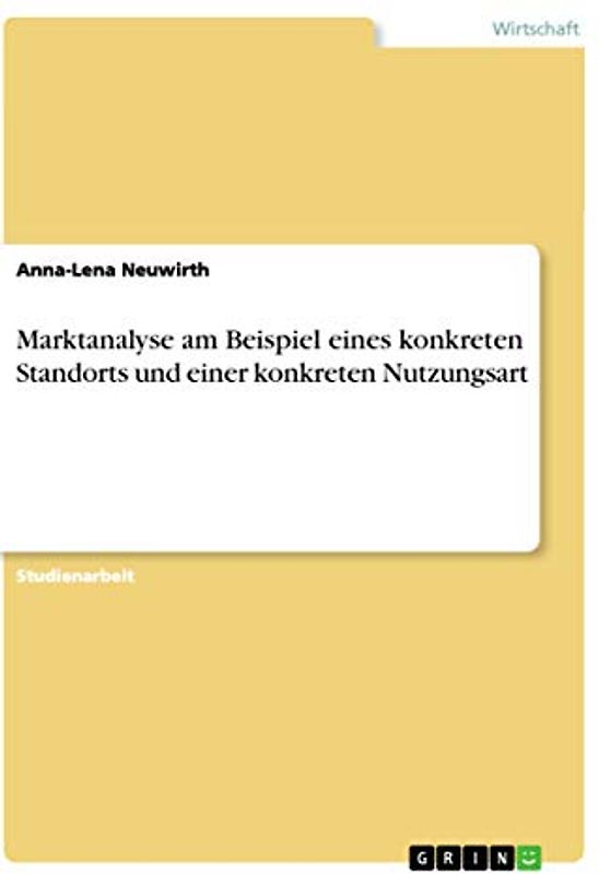 Marktanalyse am Beispiel eines konkreten Standorts und einer konkreten Nutzungsart