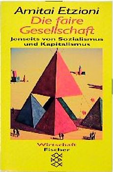 Die faire Gesellschaft. Jenseits von Sozialismus und Kapitalismus