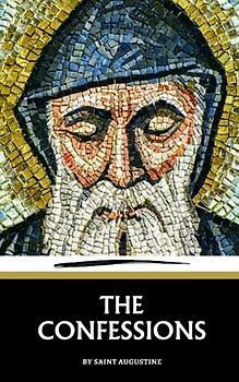 The Confessions: The Classic Autobiography (Annotated)