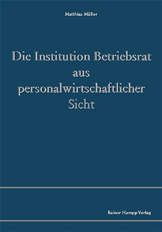 Die Institution Betriebsrat aus personalwirtschaftlicher Sicht